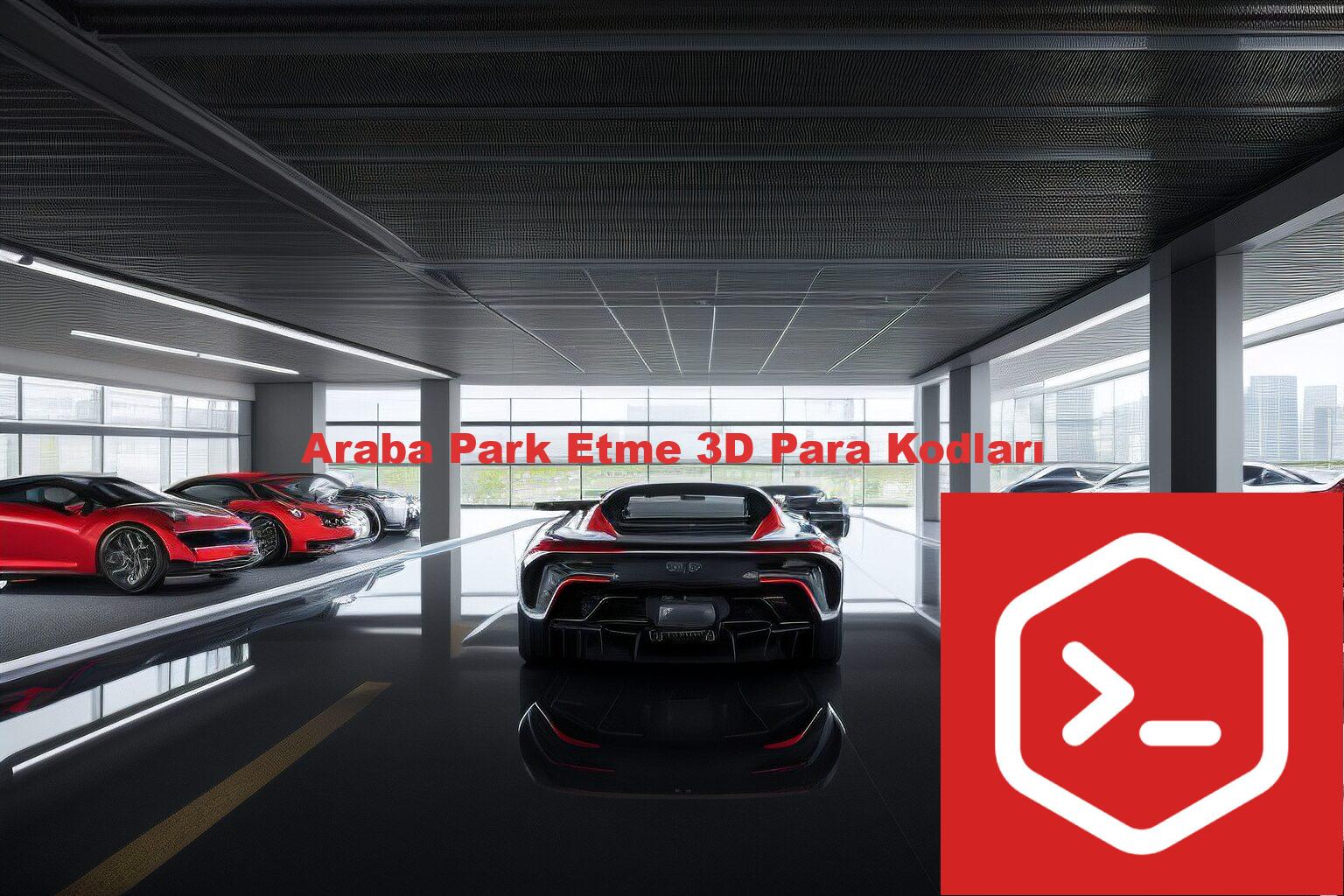 Araba Park Etme 3D Para Kodları