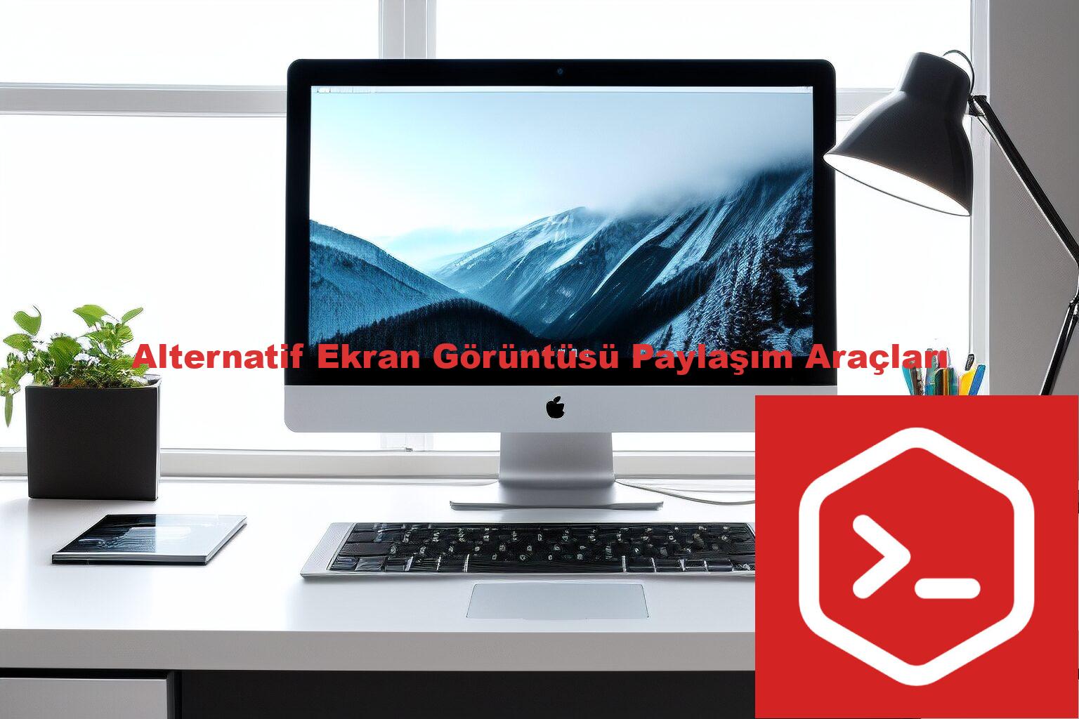 Alternatif Ekran Görüntüsü Paylaşım Araçları