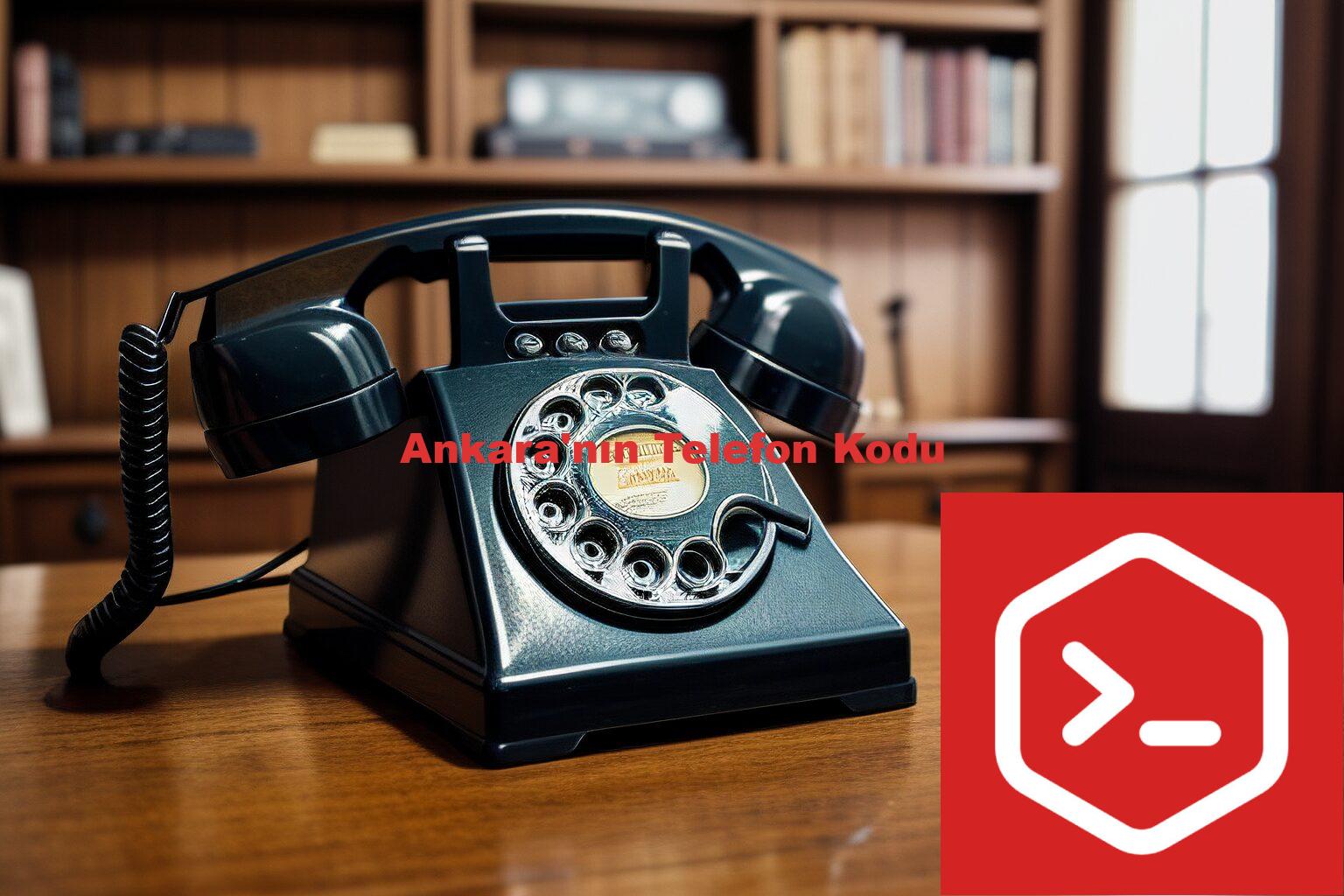 Ankara'nın Telefon Kodu