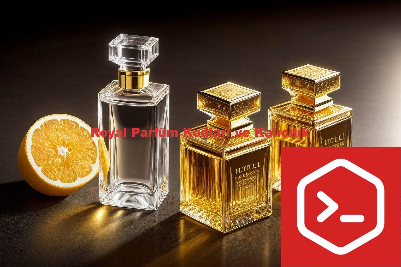 Royal Parfüm Kodları ve Kalıcılık