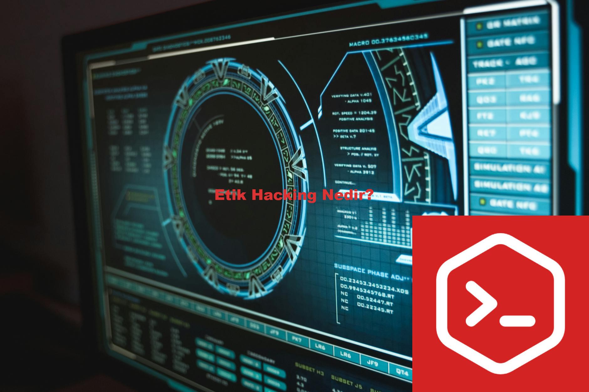 Etik Hacking Nedir?