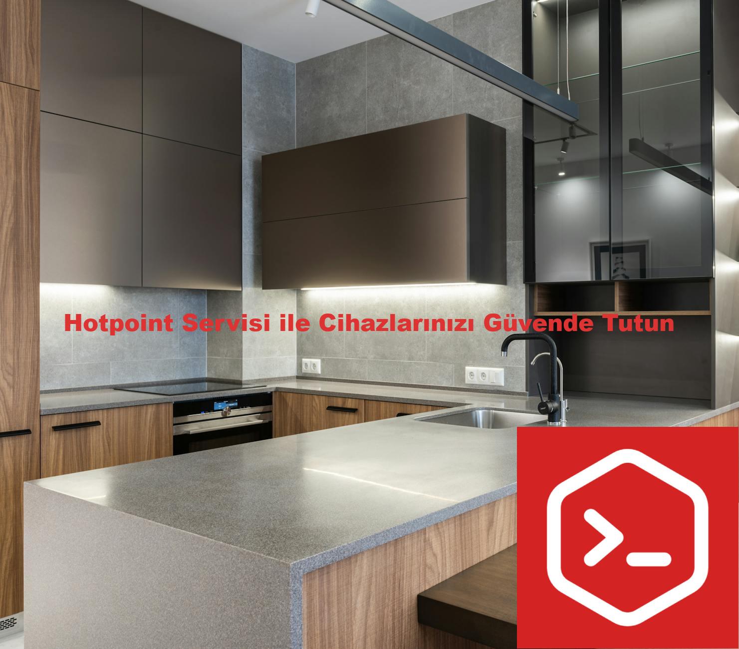 Hotpoint Servisi ile Cihazlarınızı Güvende Tutun