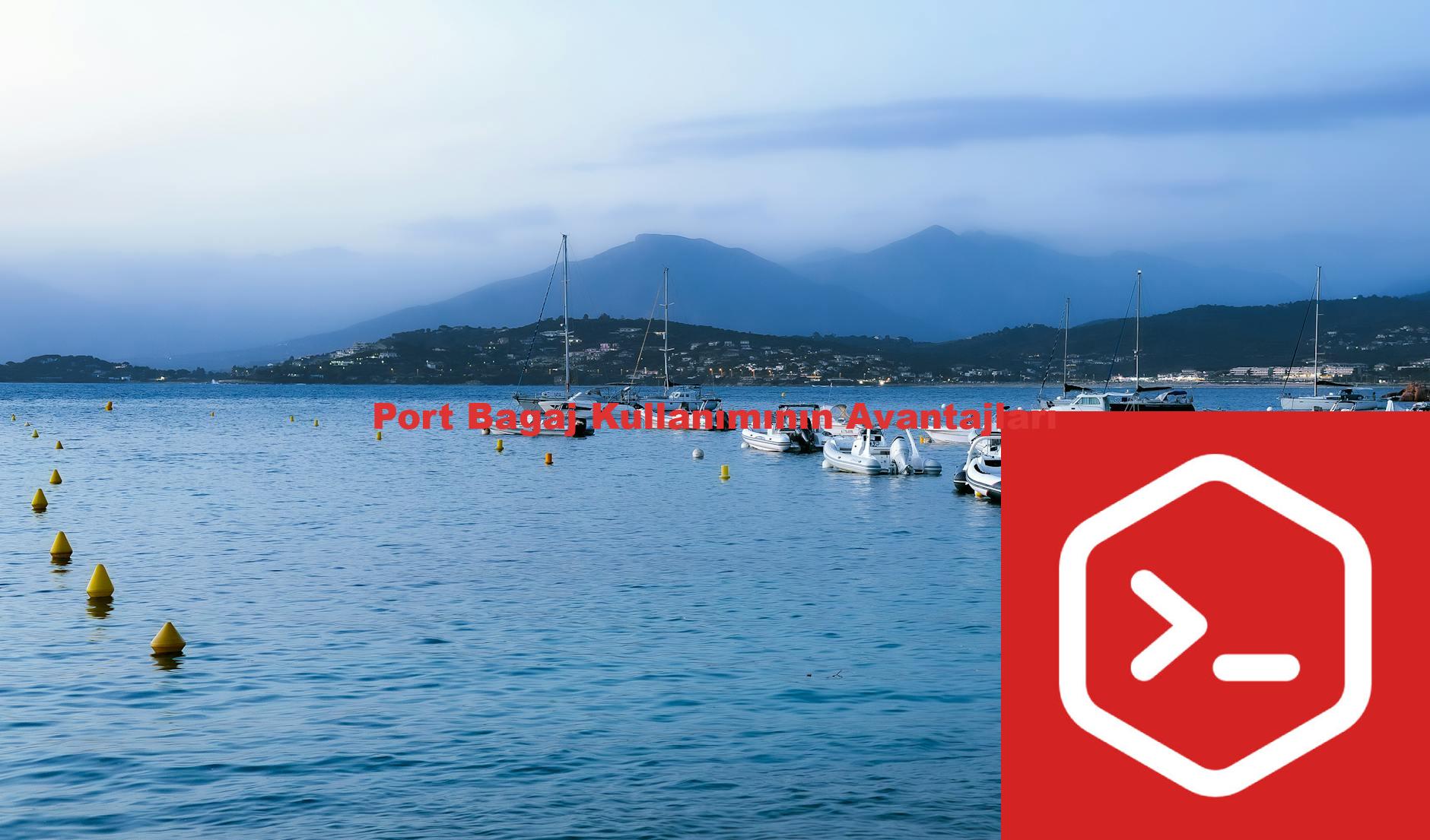 Port Bagaj Kullanımının Avantajları