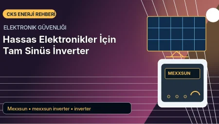 Hassas Elektronikler İçin Tam Sinüs İnverter