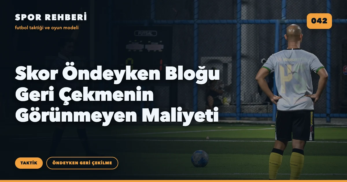 Skor Öndeyken Bloğu Geri Çekmenin Görünmeyen Maliyeti