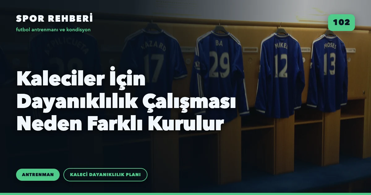 Kaleciler İçin Dayanıklılık Çalışması Neden Farklı Kurulur