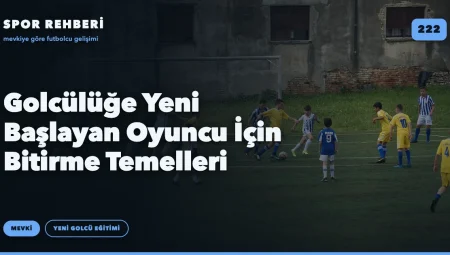 Golcülüğe Yeni Başlayan Oyuncu İçin Bitirme Temelleri