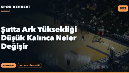 Şutta Ark Yüksekliği Düşük Kalınca Neler Değişir